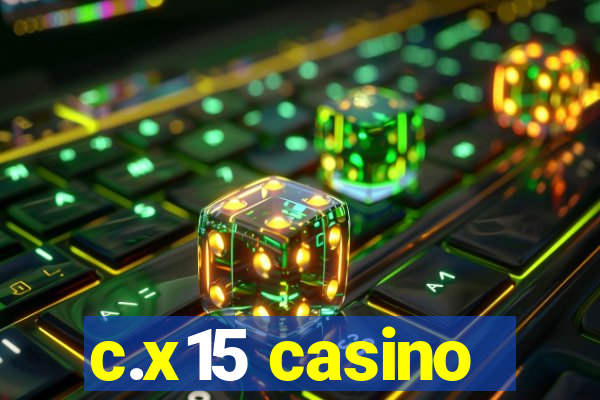 c.x15 casino